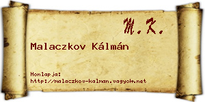 Malaczkov Kálmán névjegykártya